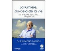 La lumière, au-delà de la vie Raymond A. Moody (Auteur), Jean Staune (Préface)