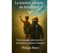 La lumière au-delà du brouillard: Un témoignage pour traverser la tempête et rallumer la lumière