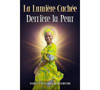 La Lumière Cachée Derrière la Peur