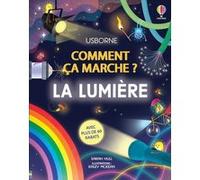 La lumière - Comment ça marche ? - Dès 7 ans Sarah Hull (Auteur), Rosie Dickins (Contributions), Kaley McKean (Illustration), Thomas Banyard (Contributions), Freya Harrison (Conception couverture ou i