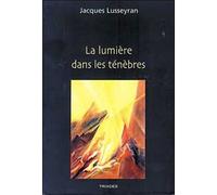 La Lumière Dans Les Ténèbres - Réunit Un Regard Nouveau Sur Le Monde - L'aveugle Dans La Société - Contre La Pollution Du Moi - La Mort Devient La Vie
