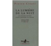 Pietro Citati – La lumière de la nuit – Les grands mythes dans l'histoire du monde – Broché