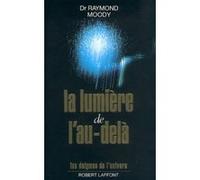 Raymond A. Moody – La lumière de l'au-delà – Essai – Broché