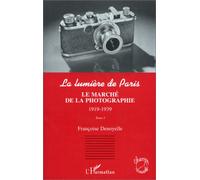 Françoise Denoyelle – La lumière de Paris. Tome 1 : Le marché de la photographie 1919-1939 – Broché