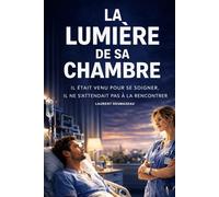LA LUMIÈRE DE SA CHAMBRE: Il était venu pour se soigner, il ne s’attendait pas à la rencontrer