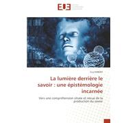 La lumière derrière le savoir : une épistémologie incarnée: Vers une compréhension située et vécue de la production du savoir