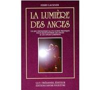 La lumiere des anges - Jeu initiatique et guide pratique Peter Schmidt (Traduction), FERRY LACKNER (Auteur), Florence Collet (Traduction)