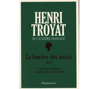 La Lumière des justes 4. Les Dames de Sibérie - 5. Sophie ou la fin des combats - Henri Troyat - Flammarion - broché - Roman