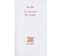 La lumière des songes - Roger Caillois - Fata Morgana - broché - Roman