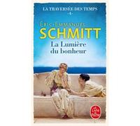 La Lumière du bonheur (La Traversée des temps, Tome 4) Éric-Emmanuel Schmitt (Auteur)