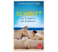 La Lumière du bonheur (La Traversée des temps, Tome 4) - Éric-Emmanuel Schmitt - Lgf - Poche - Roman