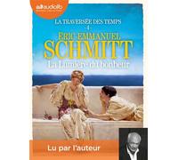 La Lumière du bonheur - La Traversée des temps, tome 4 Livre audio 2 CD MP3 - Éric-Emmanuel Schmitt - Audiolib - Texte lu (CD) - Textes lus CD