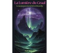 LA LUMIERE DU GRAAL: Le rayonnement éternel de la vérité perdue