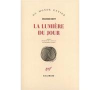 La lumière du jour Graham Swift (Auteur), Robert Davreu (Traduction)