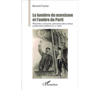 La Lumière Du Marxisme Et L'ombre Du Parti - Phénomène Communiste, Phénomène Démocratique Et Phénomène Totalitaire Au Xxe Siècle