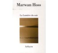 La Lumière du soir Marwan Hoss (Auteur)
