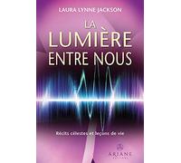 La Lumière entre nous - Récits célestes et leçons de vie