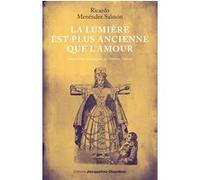 La lumière est plus ancienne que l'amour - Ricardo Menendez Salmon - Actes sud - broché - Roman