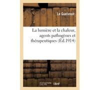 La lumière et la chaleur – Agents pathogènes et thérapeutiques : héliothérapie, thermothérapie