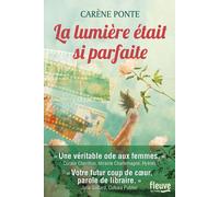 La lumière était si parfaite - Carène Ponte - Fleuve Eds - broché - Roman