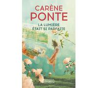 La lumière était si parfaite - Carène Ponte - Pocket - Poche - Roman