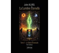 La Lumière éternelle Tome 1 : La Table d'Émeraude - Julien Allirol - Verone Eds - broché - Roman