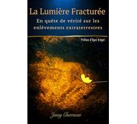 La Lumière fracturée: En quête de vérité sur les enlèvements extraterrestres