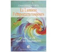 La Lumière L'emportera Toujours - Guérir Sa Vie Après Des Traumatismes