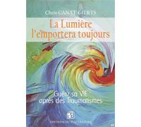 La lumière l'emportera toujours Guérir sa VIE après des traumatismes - Chris Canat-Gierts - Puits Fleuri - broché - Essai