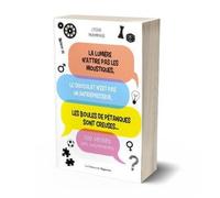 La Lumière N'attire Pas Les Moustiques, Le Chocoat N'est Pas Un Antidépresseur, Les Boules De Pétanque Sont Creuses - 300 Vérités Très Surprenantes