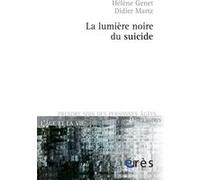 La lumière noire du suicide Didier Martz (Auteur), Hélène Genet (Auteur)