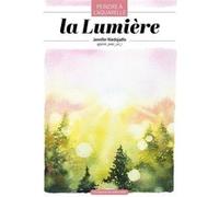 La lumière, peindre à l'aquarelle Jennifer Niedojadlo (Auteur)