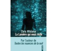 La lumière qui nous reste, le nouveau roman bouleversant de Chris Whitaker