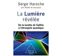 La Lumière Révélée - De La Lunette De Galilée À L'étrangeté Quantique
