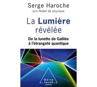 La Lumière révélée De la lunette de Galilée à l'étrangeté quantique - Serge Haroche - Odile Jacob - broché - Essai