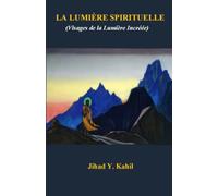 LA LUMIÈRE SPIRITUELLE: Visages de la Lumière Incréée