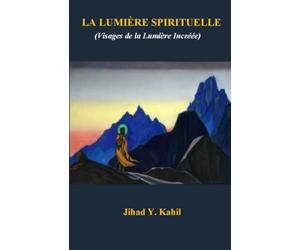 LA LUMIÈRE SPIRITUELLE: Visages de la Lumière Incréée