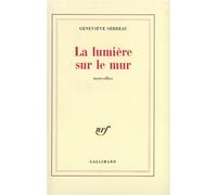 La Lumière sur le mur - Geneviève Serreau - Gallimard - broché - Livre