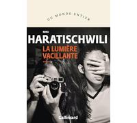 Nino Haratischwili – La lumière vacillante – Trad. Barbara Fontaine – Broché