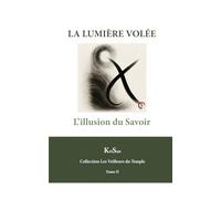 La Lumière Volée: L'Illusion du Savoir