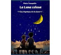 La Luna Celosa: Las lagrimas de la Luna