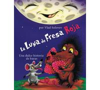 La Luna De Fresa Roja: Una Dulce Historia De Bayas (Spanish Edition)