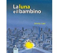 La luna e il bambino. Ediz. a colori