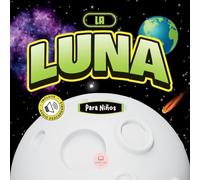 La Luna Para Niños: Libro infantil para aprender conceptos básicos, curiosidades, sus fases lunares, ¡y más!