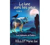 LA LUNE DANS TES YEUX: Tome 2 - Les habitants de l'ombre