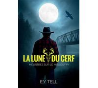 La Lune du cerf Meurtres sur le Mississippi - E.Y. Tell - Bookelis - broché - Roman