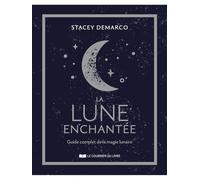 La lune enchantée - Guide complet de la magie lunaire