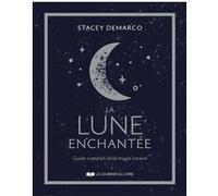 La lune enchantée - Guide complet de la magie lunaire Stacey Demarco (Auteur), Naomi Defays (Traduction)