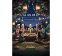La lune est là !: Ramadan Rhyme pour Enfants 2-5 Ans | Comptines Islamiques Douces pour Apprendre les Valeurs du Ramadan