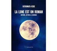 La Lune est un roman Fatoumata Kebe (Auteur)